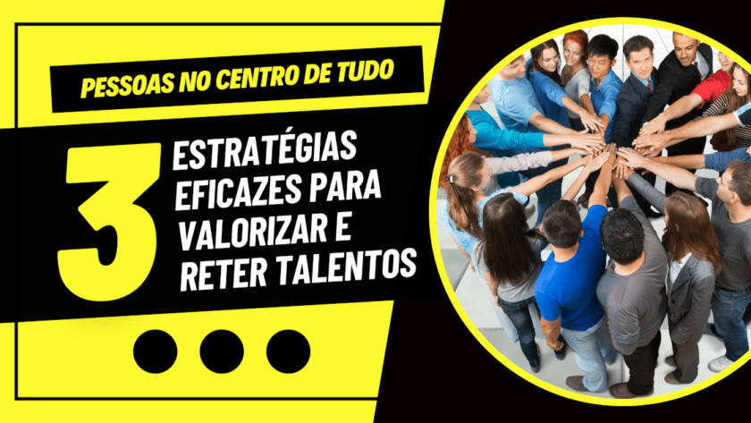 Como garantir que os talentos da empresa se sintam valorizados? Descubra 3 estratégias eficazes para reter e valorizar os talentos, criar um ambiente de trabalho motivador e promover o crescimento e a satisfação dos seus colaboradores.