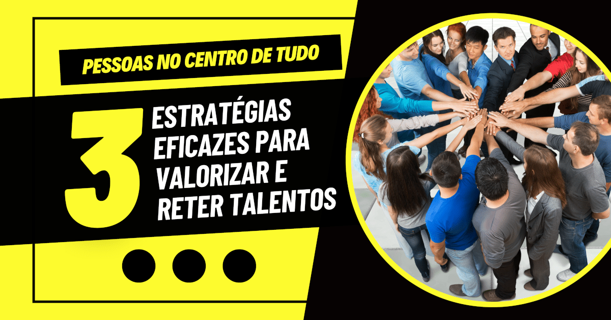 Como garantir que os talentos da empresa se sintam valorizados? Descubra 3 estratégias eficazes para reter e valorizar os talentos, criar um ambiente de trabalho motivador e promover o crescimento e a satisfação dos seus colaboradores.