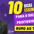 RUMO AO TOPO: 10 Dicas de Estratégias para o Sucesso Profissional