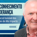 Autoconhecimento na Liderança: O Diferencial Invisível dos Executivos de Alto Impacto